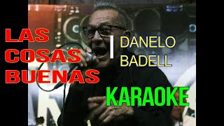 KARAOKE LAS COSAS BUENAS DANELO BADEL [upl. by Whitson]