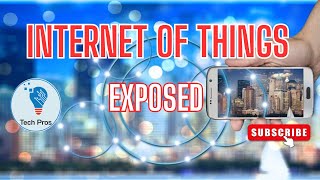 Internet of Things IoT  Exposed [upl. by Terryl]