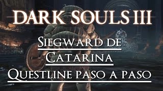 Dark Souls 3  GUÍA  Questline de Siegward de Catarina [upl. by Jaf]