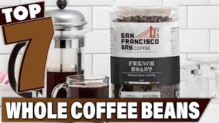 7 Best Whole Coffee Bean in 2024 Find Your Perfect Brew [upl. by Rosemonde]