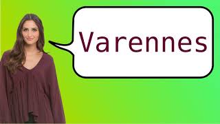 How to say Varennes in French [upl. by Lieno]