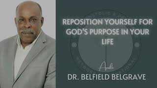 Apostle Dr Belfield Belgrave  Reposition Yourself for Gods Purpose in your Life [upl. by Chrissy]