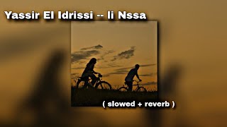 Yassir El Idrissi  LI NSSA  W Mazal Rani nbghiha و مزال راني نبغيها   slowed  reverb [upl. by Garwood]