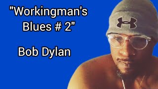 REACTION 121  quotWorkingmans Blues  2quot Bob Dylan [upl. by Airel]