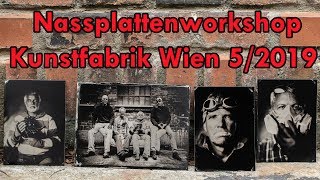 Workshop Nassplattenfotografie Kunstfabrik Wien Mai 2019 [upl. by Ahsiena109]