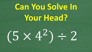 5 times 4 squared divided by 2  Can You Solve In Your Head [upl. by Asined276]