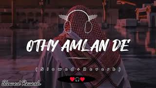 OTHY AMLAN DE HONY NE NAVEDE  SLOWED REVERB  REMIX  QAWWALI  NFAK  2024 [upl. by Maroj]