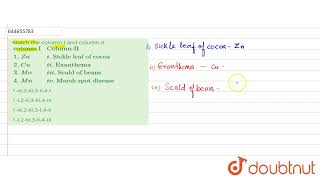 Match the column I and column II columnIColumnII1ZniSickle leaf of cocoa2CuiiE [upl. by Nojad]