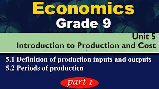 Grade 9 Economics unit 5 part 1  Introduction to production and cost  the period of production [upl. by Hunsinger]