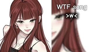 Nightcore WTF song video 🎀 [upl. by Nemrak299]