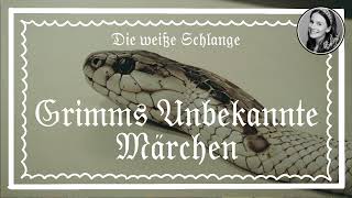 Grimms unbekannte Märchen  Die weiße Schlange [upl. by Ettennig787]