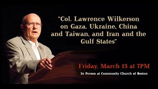 Col Lawrence Wilkerson on Gaza Ukraine and Russia and China [upl. by Yelwar]