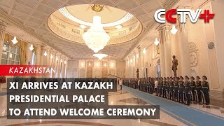 Xi Arrives at Kazakh Presidential Palace to Attend Welcome Ceremony [upl. by Nahtal289]