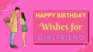 Birthday Wishes for Girlfriend  Romantic Bday Messages for Her  Happy Birthday Girlfriend Status [upl. by Eynaffit682]