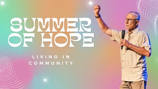 SUMMER OF HOPE Living in Community [upl. by Leirza240]