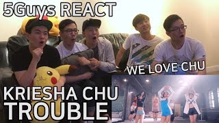 NEW FANBOYS Kriesha Chu크리샤 츄  Trouble 5Guys MV REACT [upl. by Sisco]