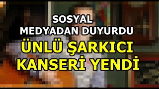 Ünlü Şarkıcı Kanseri Yendi [upl. by Arber485]