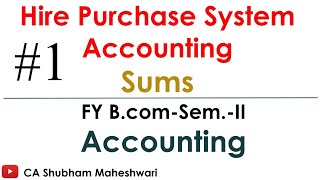 1 Hire Purchase Accounting  Concept and Sums  FY Bcom BY CA Shubham Maheshwari msu [upl. by Rand]