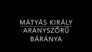 Mátyás király aranyszőrű báránya [upl. by Attennod625]