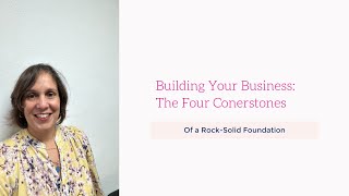 Building Your Business The Four Cornerstone of a RockSolid Foundation [upl. by Clerissa449]