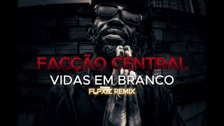 FACÇÃO CENTRAL  Vidas Em Branco FLPXIZ REMIX [upl. by Francklyn]