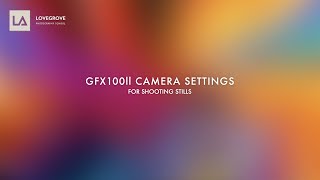 Fujifilm GFX 100ll camera settings for stills [upl. by Lonni433]