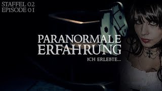 Paranormale Erfahrung  Ich erlebte S02E01 [upl. by Tekcirc]