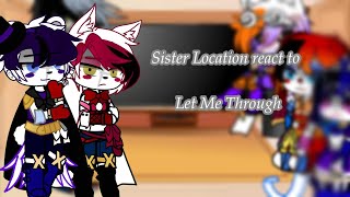 Sister Location react to “Let me Through”  FNAF Sister Location  Gacha [upl. by Honna]