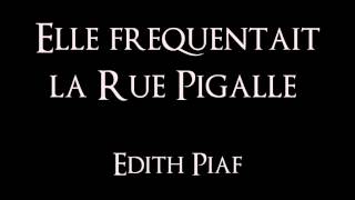 Edith Piaf  Elle fréquentait la Rue Pigalle [upl. by Ahsyak63]