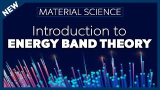 Introduction to Energy Band Theory  Material Science [upl. by Panayiotis]