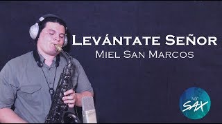 Levantate Señor  Miel San Marcos  Ivan De Leon Sax 68 [upl. by Natloz]