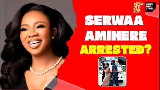 Ei Ei Serwaa Amihere Arrested [upl. by Kendrick]