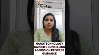 NANOTECHNOLOGY 🔥🔥 CAREER COUNSELLING ADMISSION PROCESS ampGUIDANCE cp [upl. by Ryder]