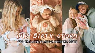 OUR BIRTH STORY  Positive Unmedicated Hospital Birth [upl. by Imuy529]