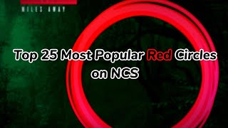 Top 25 Most Popular NCS Songs With a Red Circle [upl. by Aneeroc]