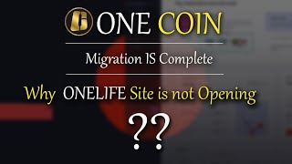 Onecoin Migration is Complete  Why Onelife site is not opening [upl. by Anerres323]