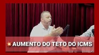 💥AUMENTO DO TETO DO ICMS CHEGA PRECISAMOS NOS ORGANIZAR POLITICAMENTE E JURIDICAMENTE [upl. by Yoc829]