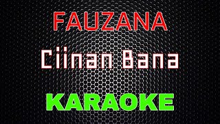 Fauzana  Ciinan Bana Karaoke  LMusical [upl. by Chandra]