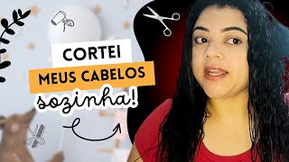 CORTEI MEU CABELO SOZINHA E DESCOBRIR UMA COISA CHOCANTE [upl. by Reivaj]