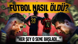 Futbol Nasıl Öldü quotHER ŞEY O YIL DEĞİŞTİquot [upl. by Shum]