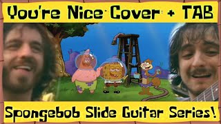 Youre Nice Cover  TAB Spongebob Slide Guitar Series Viral Facebook video [upl. by Sorilda]