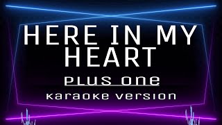 HERE IN MY HEART  KARAOKE Plus one [upl. by Hgielanna]