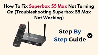 How To Fix Superbox S5 Max Not Turning On Troubleshooting Superbox S5 Max Not Working [upl. by Haram]