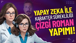 YAPAY ZEKA İLE ÇİZGİ ROMAN YAPIMI  KARAKTER SÜREKLİLİĞİ [upl. by Veleda]