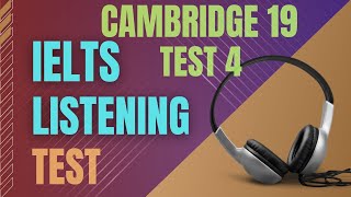 Ielts listening practice test  Cambridge 19 Test 4  Ielts listening with transcript and answers [upl. by Neerroc251]