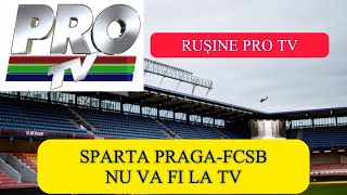 Rușine istorică  Sparta PragaFCSB nu va fi transmis la tv  Pro tv își bate joc de oameni [upl. by Gord]