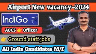 🛫 Airport New vacancy 2024  Airport recruitment 2024  IndiGo airlines job vacancy 2024 ✈️ [upl. by Ettelra]