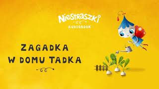 PZU Niestraszki Zagadka w domu Tadka  audiobook [upl. by Raval205]