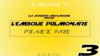 Ep 3 Première partie LEmbolie pulmonaire [upl. by Nahte]