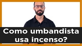 Como umbandista usa incenso [upl. by Annairam]